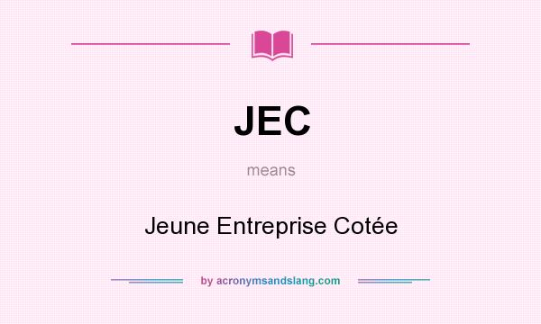 What does JEC mean? It stands for Jeune Entreprise Cotée