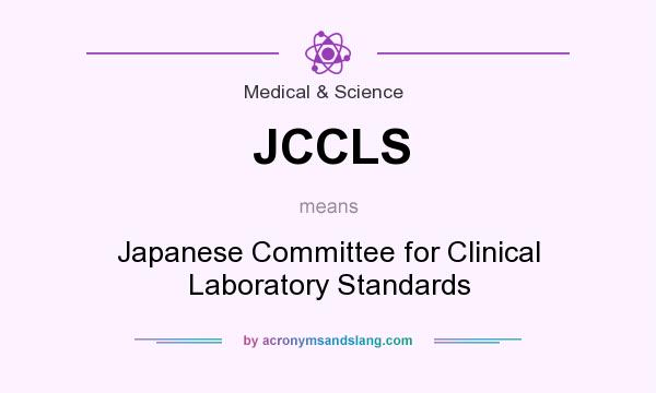 What does JCCLS mean? It stands for Japanese Committee for Clinical Laboratory Standards