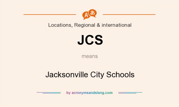 What does JCS mean? It stands for Jacksonville City Schools