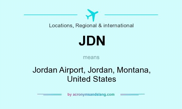 What does JDN mean? It stands for Jordan Airport, Jordan, Montana, United States