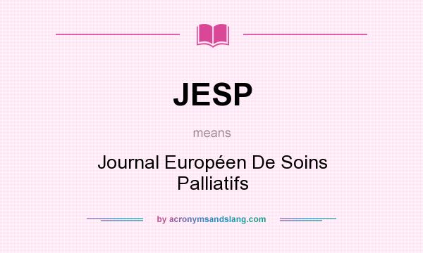 What does JESP mean? It stands for Journal Européen De Soins Palliatifs