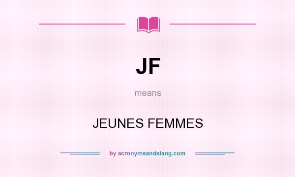 What does JF mean? It stands for JEUNES FEMMES