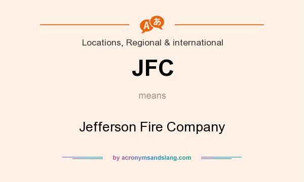 What does JFC mean? It stands for Jefferson Fire Company