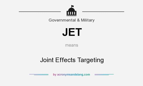What does JET mean? It stands for Joint Effects Targeting