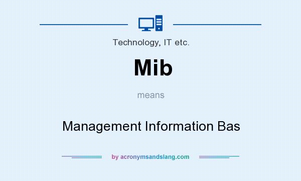 What does Mib mean? It stands for Management Information Bas