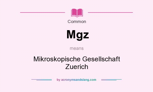 What does Mgz mean? It stands for Mikroskopische Gesellschaft Zuerich