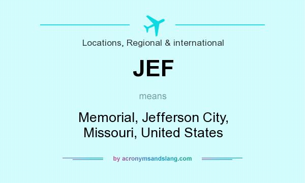 What does JEF mean? It stands for Memorial, Jefferson City, Missouri, United States
