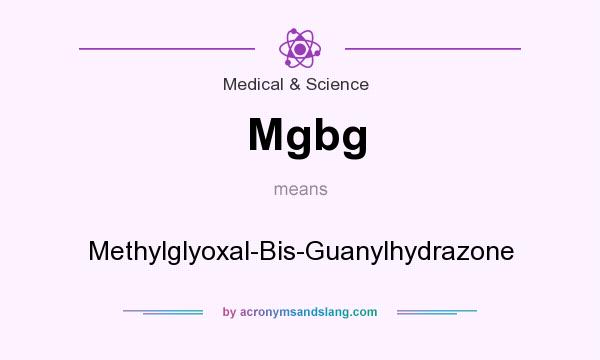 What does Mgbg mean? It stands for Methylglyoxal-Bis-Guanylhydrazone