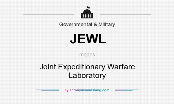 What does JEWL mean? It stands for Joint Expeditionary Warfare Laboratory