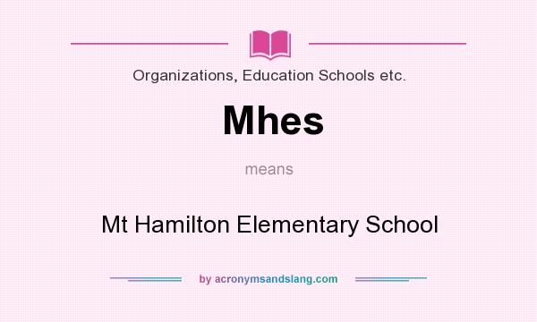 What does Mhes mean? It stands for Mt Hamilton Elementary School