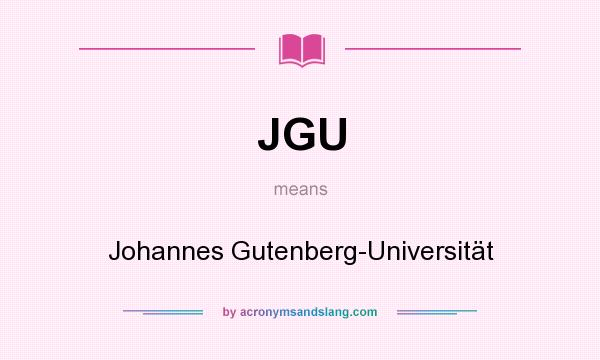 What does JGU mean? It stands for Johannes Gutenberg-Universität