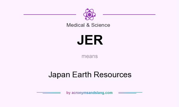 What does JER mean? It stands for Japan Earth Resources