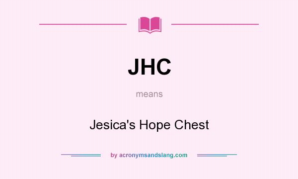What does JHC mean? It stands for Jesica`s Hope Chest