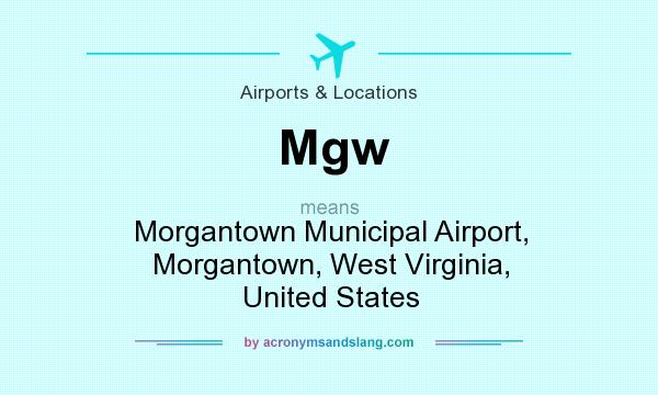What does Mgw mean? It stands for Morgantown Municipal Airport, Morgantown, West Virginia, United States