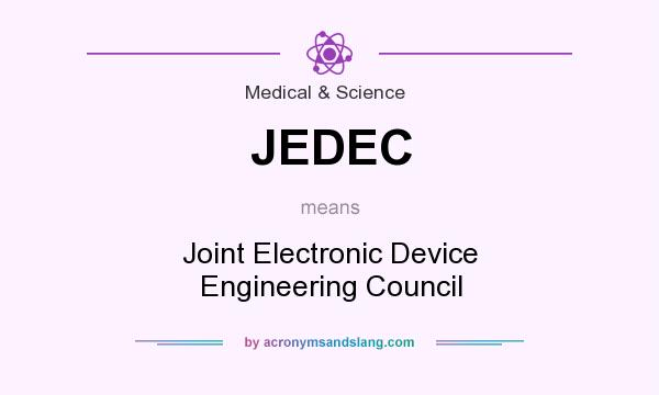 What does JEDEC mean? It stands for Joint Electronic Device Engineering Council
