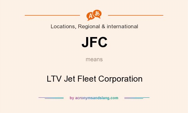 What does JFC mean? It stands for LTV Jet Fleet Corporation