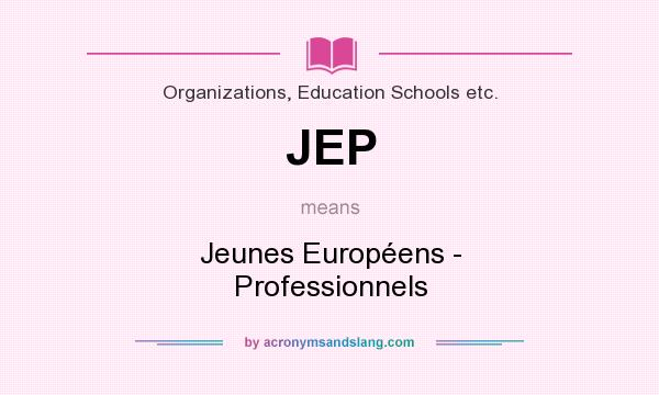 What does JEP mean? It stands for Jeunes Européens - Professionnels