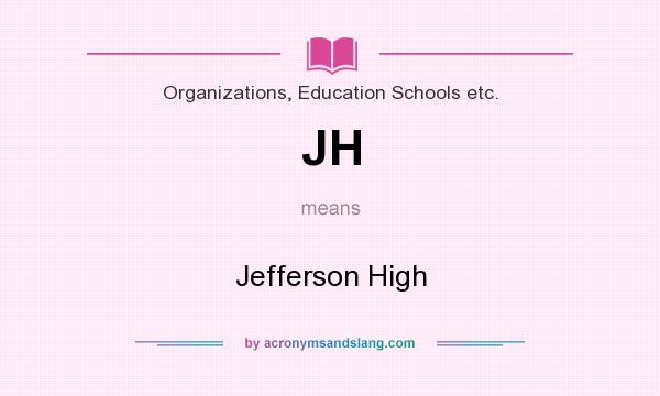 What does JH mean? It stands for Jefferson High