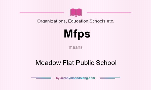 What does Mfps mean? It stands for Meadow Flat Public School