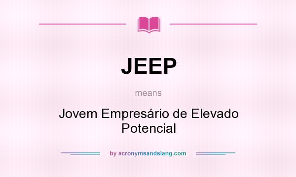 What does JEEP mean? It stands for Jovem Empresário de Elevado Potencial