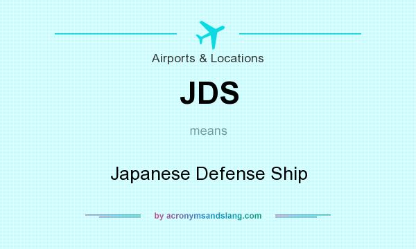 What does JDS mean? It stands for Japanese Defense Ship