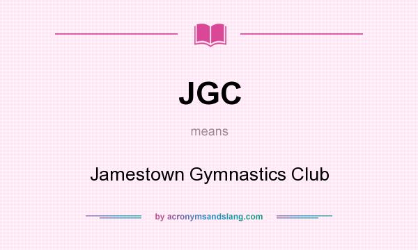 What does JGC mean? It stands for Jamestown Gymnastics Club