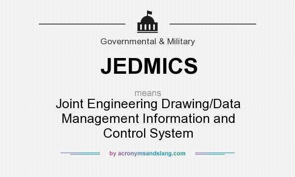 What does JEDMICS mean? It stands for Joint Engineering Drawing/Data Management Information and Control System