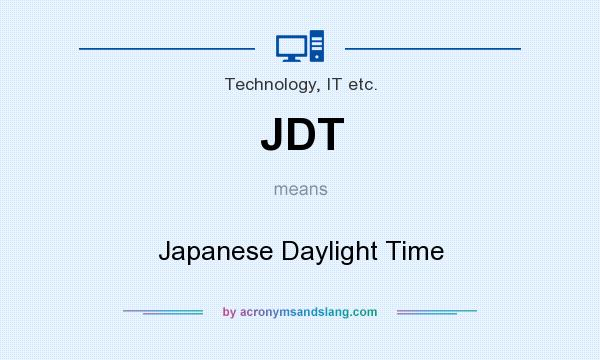 What does JDT mean? It stands for Japanese Daylight Time