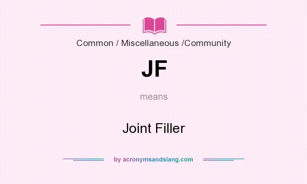 What does JF mean? It stands for Joint Filler