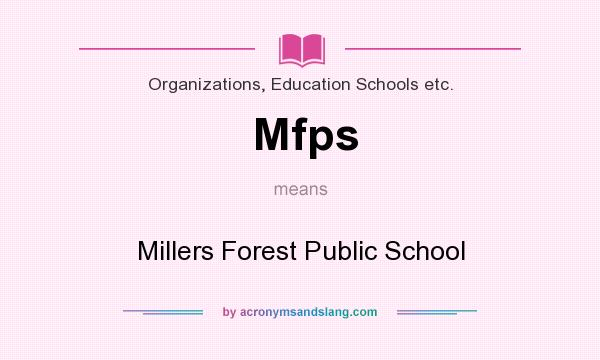 What does Mfps mean? It stands for Millers Forest Public School