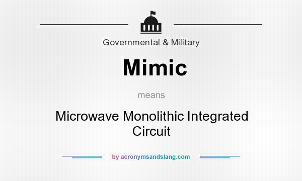 What does Mimic mean? It stands for Microwave Monolithic Integrated Circuit