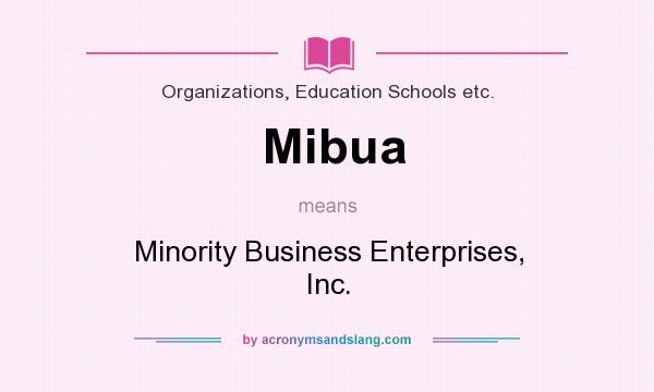 What does Mibua mean? It stands for Minority Business Enterprises, Inc.