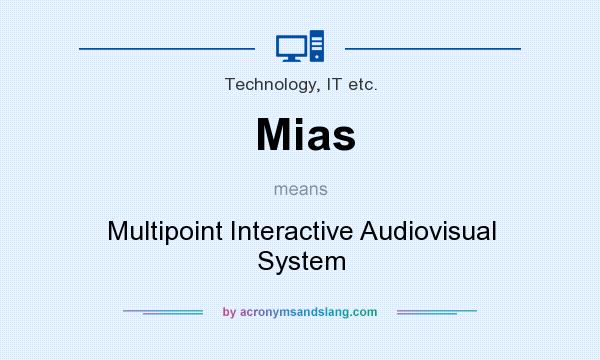 What does Mias mean? It stands for Multipoint Interactive Audiovisual System