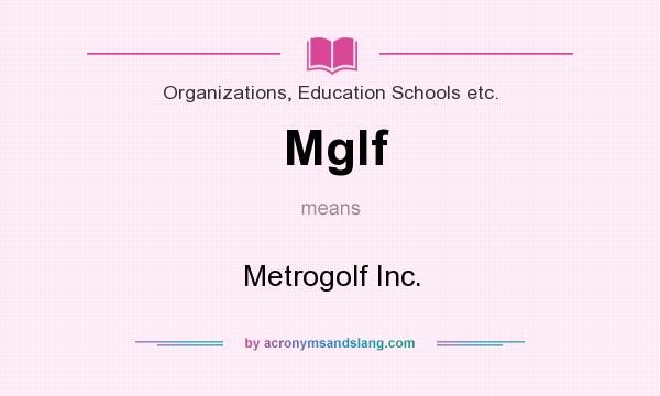 What does Mglf mean? It stands for Metrogolf Inc.