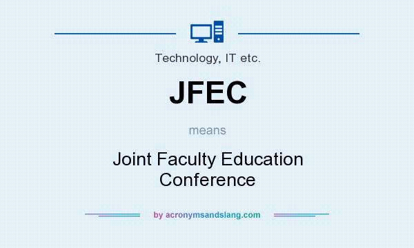 What does JFEC mean? It stands for Joint Faculty Education Conference