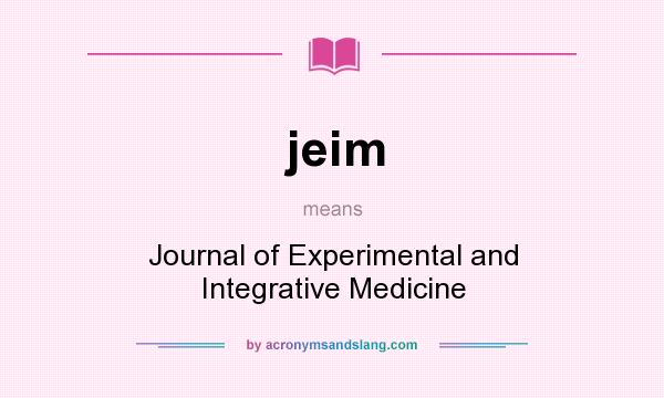 What does jeim mean? It stands for Journal of Experimental and Integrative Medicine
