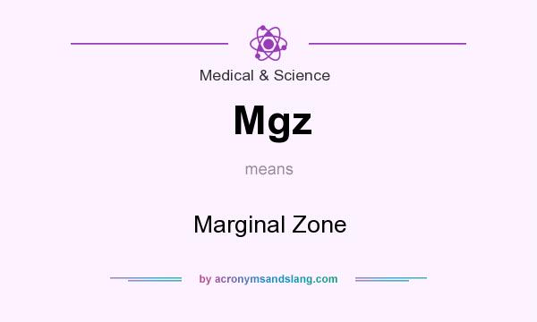 What does Mgz mean? It stands for Marginal Zone