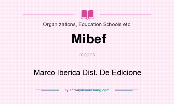 What does Mibef mean? It stands for Marco Iberica Dist. De Edicione