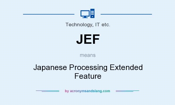 What does JEF mean? It stands for Japanese Processing Extended Feature