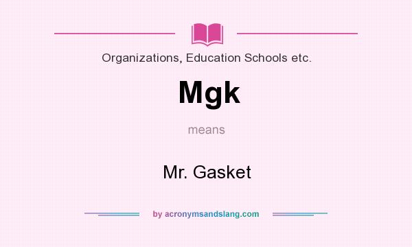 What does Mgk mean? It stands for Mr. Gasket