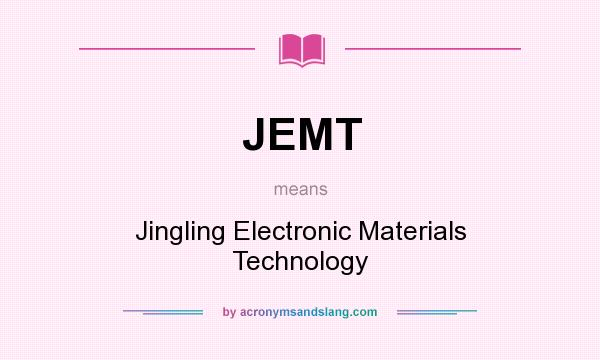 What does JEMT mean? It stands for Jingling Electronic Materials Technology