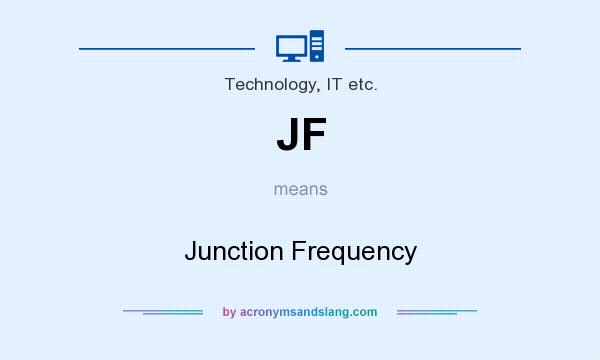 What does JF mean? It stands for Junction Frequency