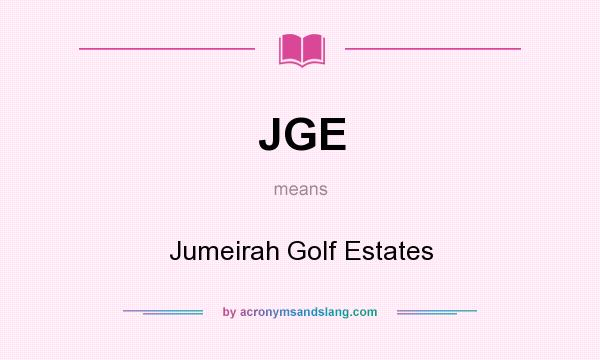 What does JGE mean? It stands for Jumeirah Golf Estates