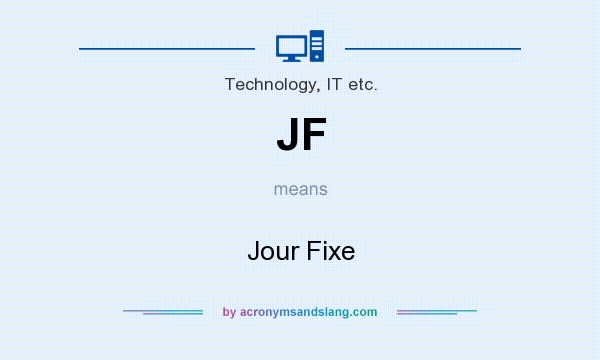 What does JF mean? It stands for Jour Fixe