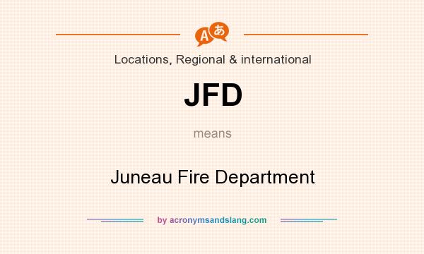 What does JFD mean? It stands for Juneau Fire Department