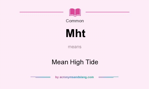 What does Mht mean? It stands for Mean High Tide
