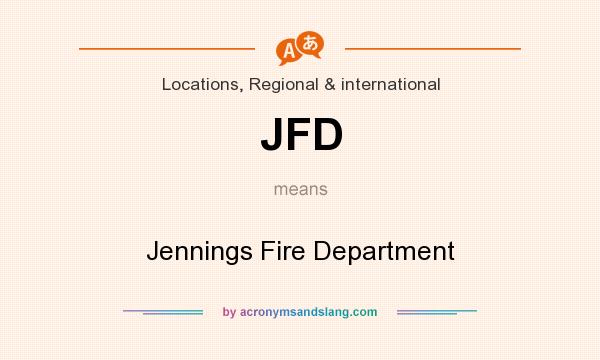 What does JFD mean? It stands for Jennings Fire Department