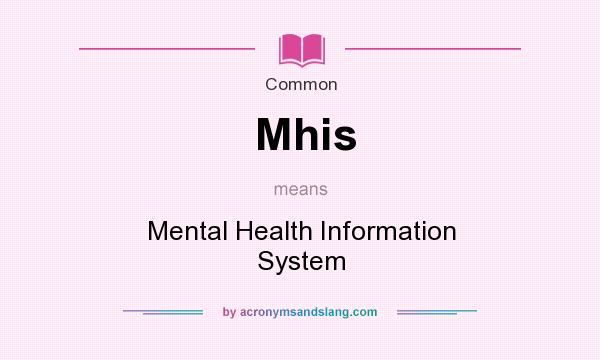 What does Mhis mean? It stands for Mental Health Information System