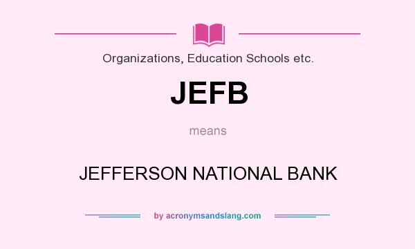 What does JEFB mean? It stands for JEFFERSON NATIONAL BANK