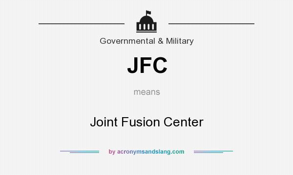 What does JFC mean? It stands for Joint Fusion Center